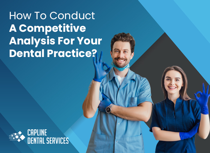 How To Conduct A Competitive Analysis For Your Dental Practice?
