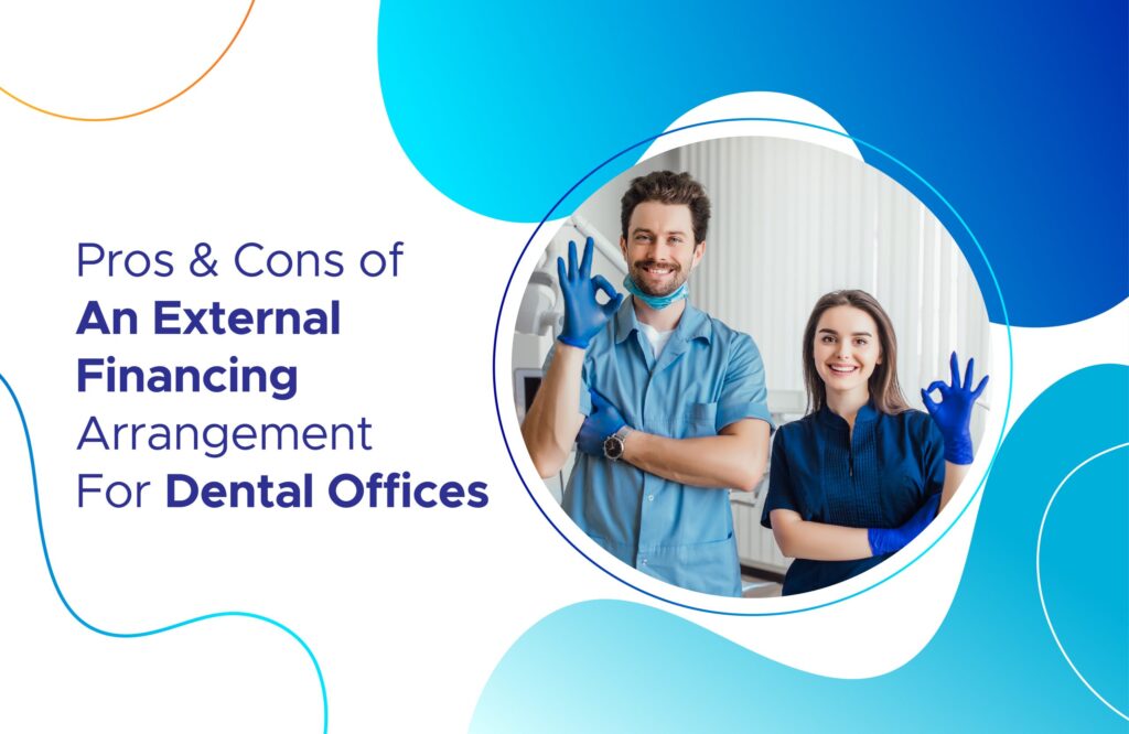 Pros And Cons of An External Financing Arrangement For Dental Offices
