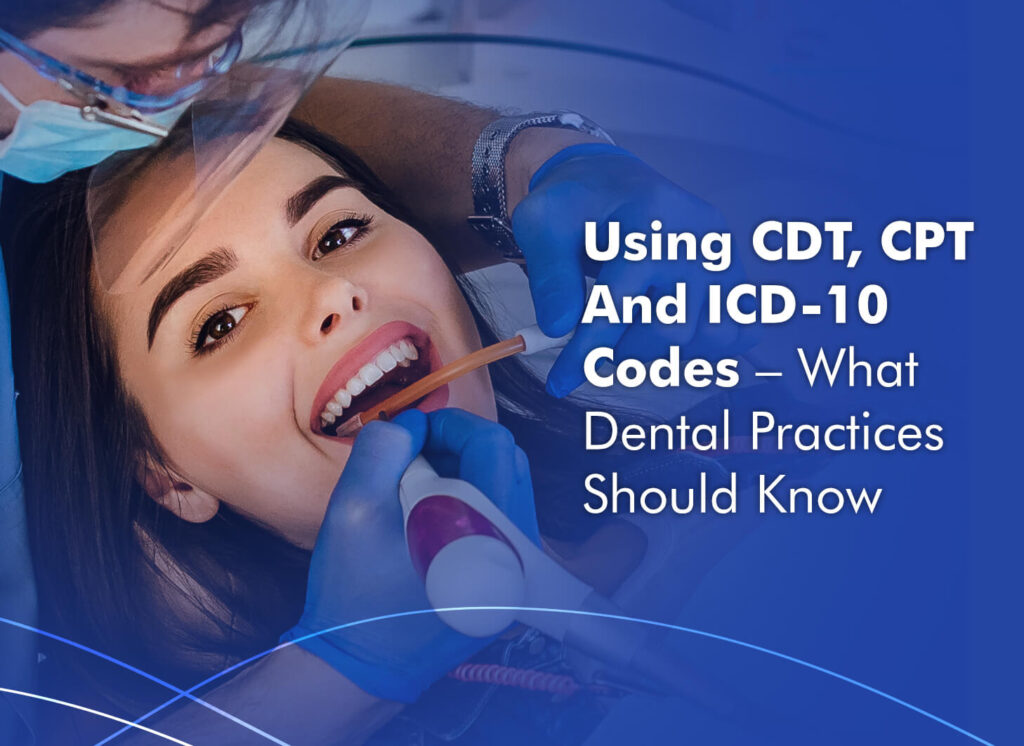 Using CDT, CPT And ICD-10 Codes – What Dental Practices Should Know