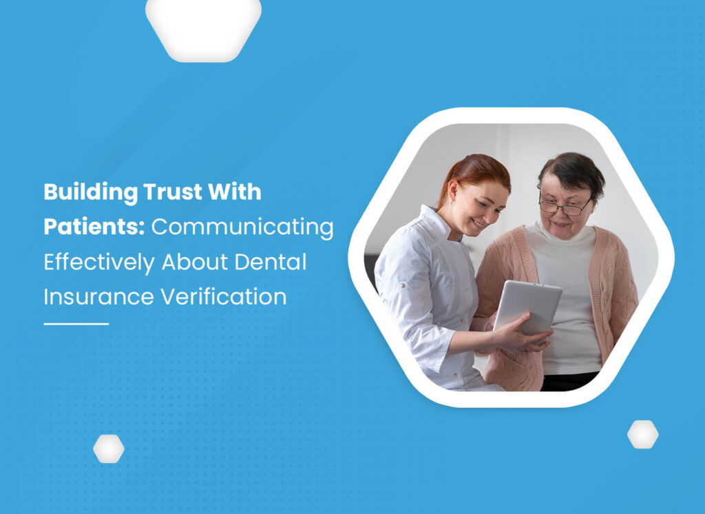 Building Trust With Patients: Communicating Effectively About Dental Insurance Verification
