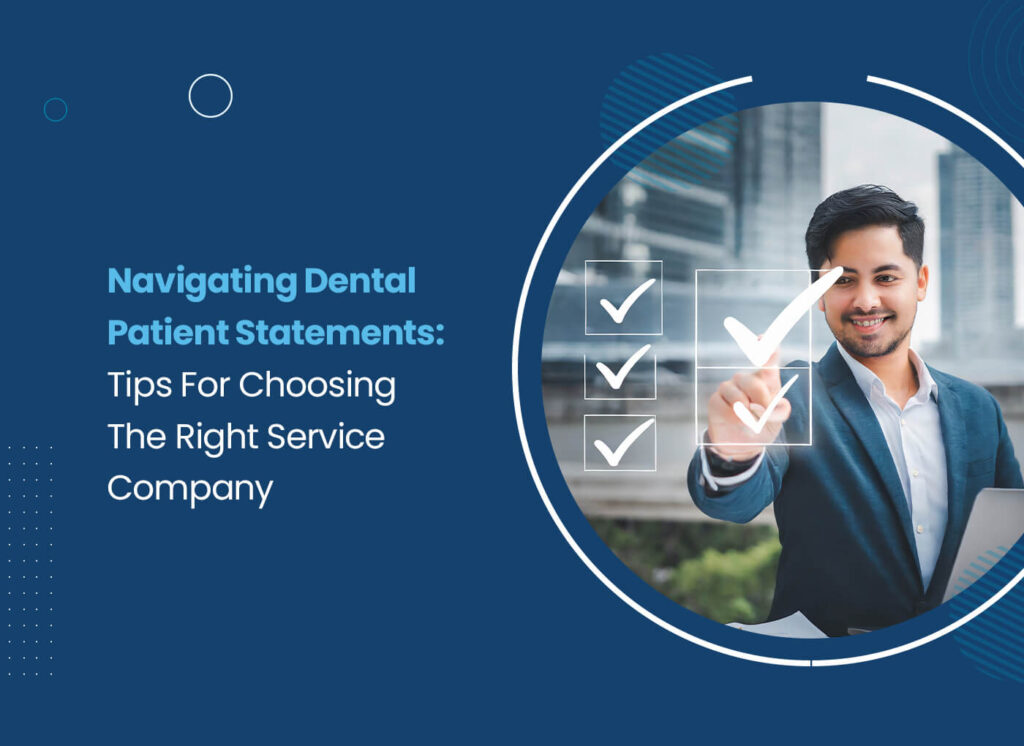 Navigating Dental Patient Statements: Tips For Choosing The Right Service Company