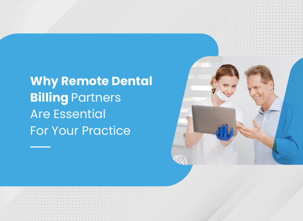 Why Remote Dental Billing Partners Are Essential in a Dental Practice