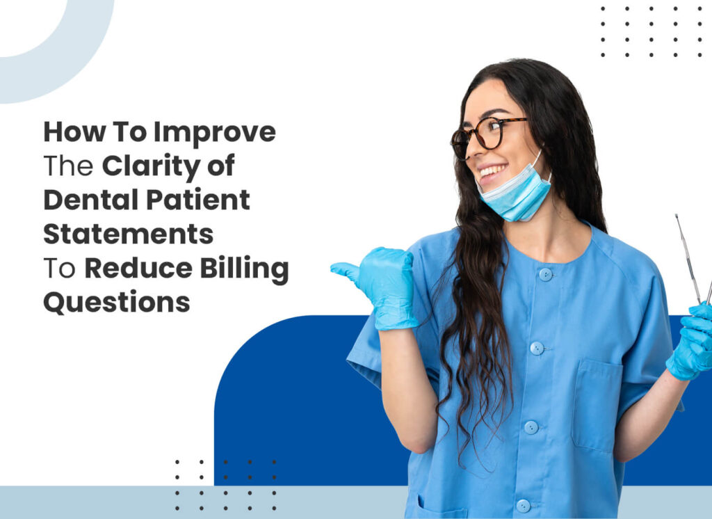How To Improve the Clarity of Dental Patient Statements to Reduce Billing Questions